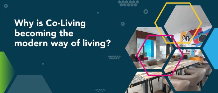 Why is Co-Living becoming the modern way of living?